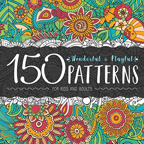 Beispielbild fr 150 Wonderful and Playful Patterns: A Huge Relaxing Book For for Teens and Adults zum Verkauf von THE SAINT BOOKSTORE