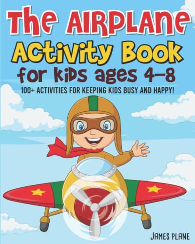 Stock image for The Airplane Activity Book for Kids: 100 Flight Activities To Do On Planes For Kids: Puzzles, Mazes, Dot-To-Dot And Drawing Activities to Keep Kids Busy And Happy! (Travel Gift For Kids) for sale by HPB Inc.