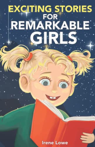 Stock image for Exciting Stories For Remarkable Girls: An Inspirational Book for Kids about Friendship, Confidence, Social Skills & School Life for sale by GF Books, Inc.