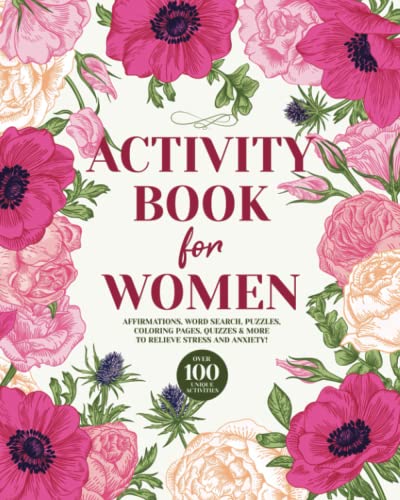 Stock image for Activity Book for Women: Relaxing Gift Book for Women - Over 100 Unique Activities - Affirmations, Word Search, Puzzles, Coloring Pages, Quizzes More to Relieve Stress and Anxiety! for sale by Big River Books