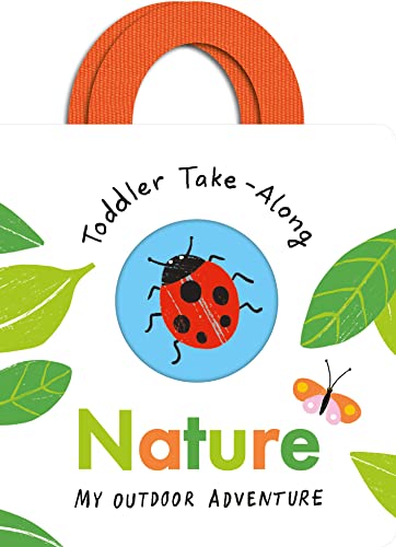 Imagen de archivo de Toddler Take-Along Nature: Your Outdoor Adventure a la venta por AwesomeBooks
