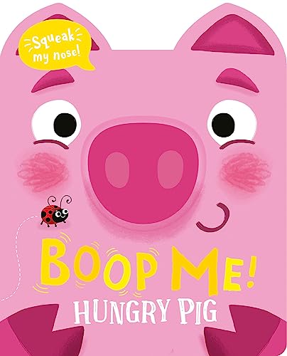 Stock image for Boop My Nose Hungry Pig (Boop My Nose! A squeaky nose series) for sale by HPB Inc.