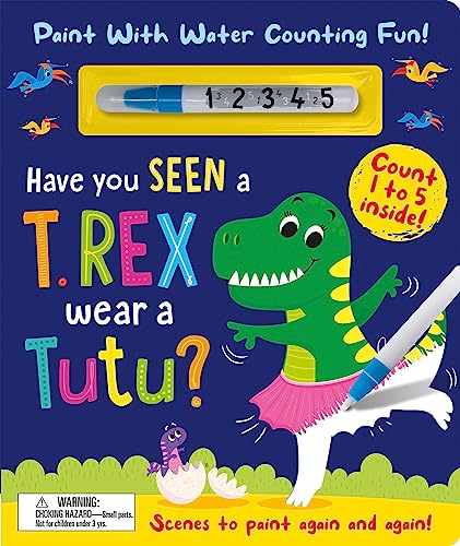 9781801057813: Have You Seen a T. rex Wear a Tutu? - Paint With Water Counting Fun! (Paint Me)