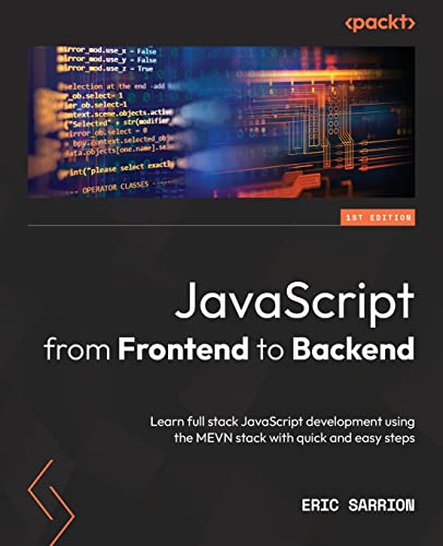 Beispielbild fr JavaScript from Frontend to Backend: Learn full stack JavaScript development using the MEVN stack with quick and easy steps zum Verkauf von GreatBookPrices