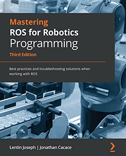 Beispielbild fr Mastering ROS for Robotics Programming: Best practices and troubleshooting solutions when working with ROS, 3rd Edition zum Verkauf von California Books