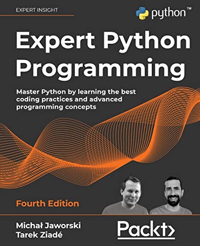Stock image for Expert Python Programming - Fourth Edition: Master Python by learning the best coding practices and advanced programming concepts for sale by GreatBookPrices