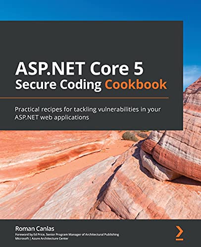 9781801071567: ASP.NET Core Secure Coding Cookbook: Practical recipes for tackling vulnerabilities in your ASP.NET web applications