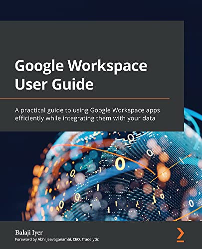 Stock image for Google Workspace User Guide: A practical guide to using Google Workspace apps efficiently while integrating them with your data for sale by Chiron Media
