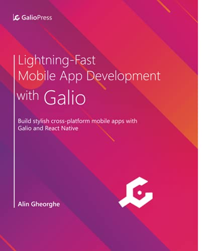 Imagen de archivo de Lightning-Fast Mobile App Development with Galio: Build stylish cross-platform mobile apps with Galio and React Native a la venta por Chiron Media