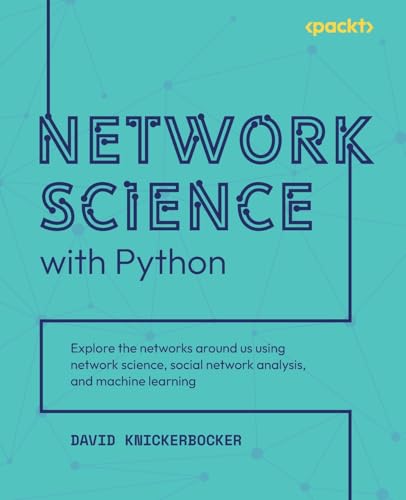 Beispielbild fr Network Science with Python: Explore the networks around us using network science, social network analysis, and machine learning zum Verkauf von Ria Christie Collections