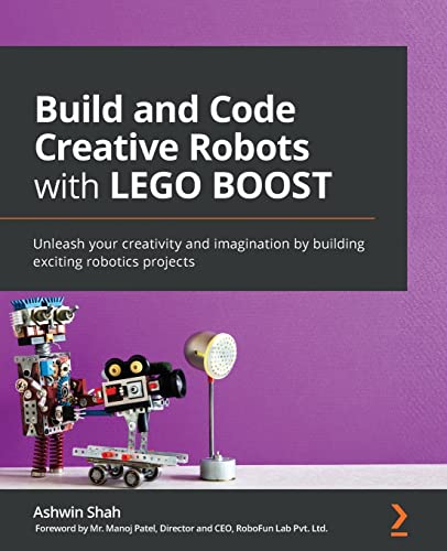 Beispielbild fr Build and Code Creative Robots with LEGO BOOST: Unleash your creativity and imagination by building exciting robotics projects zum Verkauf von GreatBookPrices