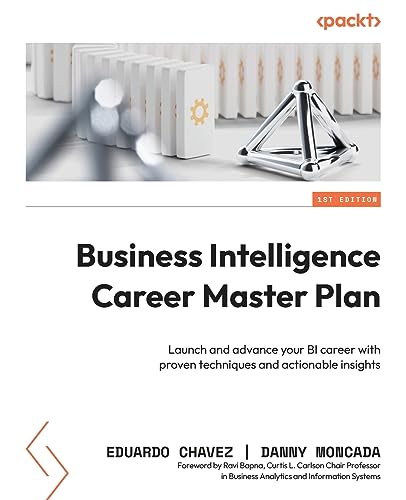 Stock image for Business Intelligence Career Master Plan: Launch and advance your BI career with proven techniques and actionable insights for sale by GF Books, Inc.