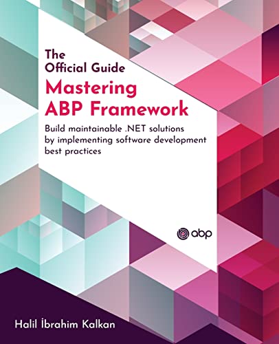 Imagen de archivo de Mastering ABP Framework: Build maintainable .NET solutions by implementing software development best practices a la venta por Chiron Media