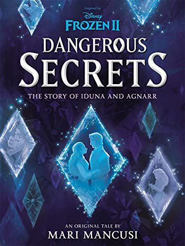 Imagen de archivo de Disney Frozen: Dangerous Secrets: The Story of Iduna and Agnarr (Young Adult Fiction) a la venta por PlumCircle