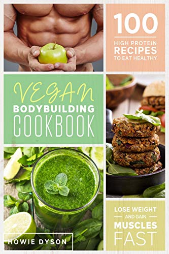 Beispielbild fr Vegan Bodybuilding Cookbook : 100 High Protein Recipes to Eat Healthy Lose Weight and Gain Muscles Fast zum Verkauf von Buchpark