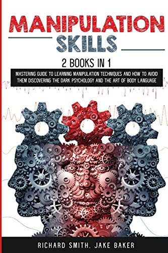 Stock image for Manipulation Skills: 2 Books in 1: Mastering Guide To Learning Manipulation Techniques And How To Avoid Them Discovering The Dark Psychology And The Art Of Body Language for sale by Revaluation Books