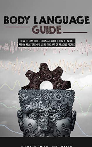 Imagen de archivo de Body Language Guide : How to Stay Three Steps Ahead of Liars, at Work and in Relationships, Using the Art of Reading People a la venta por Buchpark