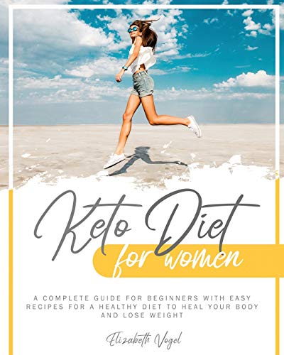 Beispielbild fr Keto Diet for Women: A Complete Guide for Beginners with Easy Recipes for a Healthy Diet to Heal Your Body and Lose Weight zum Verkauf von Buchpark