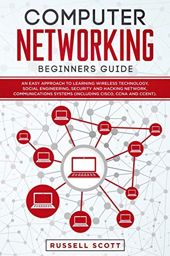 9781801091749: Computer Networking Beginners Guide: An Easy Approach to Learning Wireless Technology, Social Engineering, Security and Hacking Network, Communications Systems (Including CISCO, CCNA and CCENT)