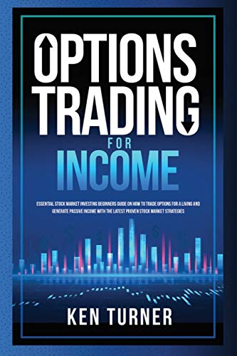 Stock image for Options Trading for Income: Essential Stock Market Investing Beginners Guide on How to Trade Options for a Living and generate passive income with the Latest Proven Stock Market Strategies for sale by Books Unplugged