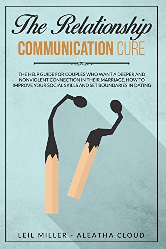 Beispielbild fr The Relationship Communication Cure: The Help Guide For Couples Who Want A Deeper And Nonviolent Connection In Their Marriage. How to Improve Your Soc zum Verkauf von Buchpark