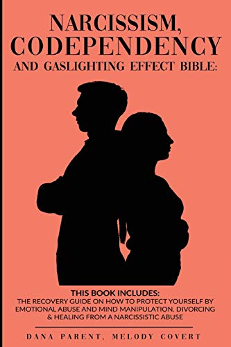 Beispielbild fr Narcissism, Codependency And Gaslighting Effect Bible - 2 in 1: The Recovery Guide On How To Protect Yourself By Emotional Abuse And Mind Manipulation. Divorcing & Healing From A Narcissistic Abuse zum Verkauf von Books From California