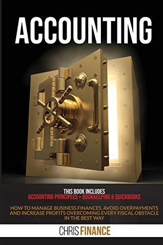 Beispielbild fr Accounting: This book includes: Accounting Principles + Bookkeeping & Quickbooks: how to manage business finances, avoid overpayments and increase . every fiscal obstacle in the best way zum Verkauf von Books From California