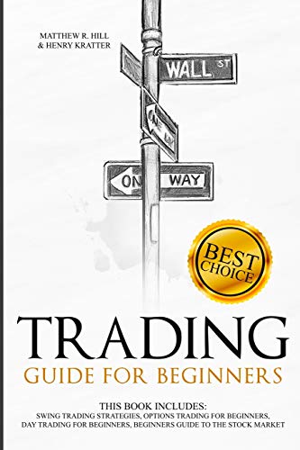 Imagen de archivo de Trading Guide for Beginners: This Book Includes: Swing Trading Strategies, Options Trading for Beginners, Day Trading for Beginners, Beginners Guide to the Stock Market a la venta por Books From California