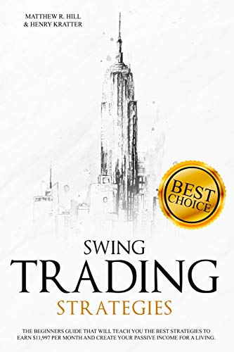 Imagen de archivo de SWING TRADING STRATEGIES : The Ultimate Beginner's Guide that will Teach you the Best Strategies to EARN $ 11,997 per month and Create your Passive Income for a Living Thanks to Swing Trading. a la venta por Buchpark