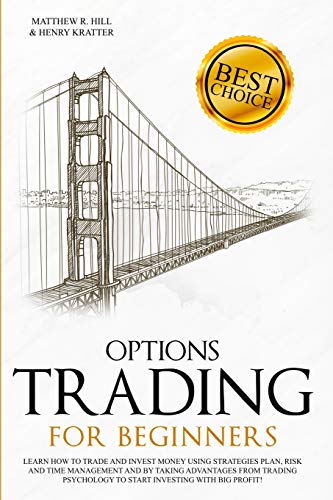 Imagen de archivo de OPTIONS TRADING FOR BEGINNERS: Learn How to Trade and Invest Money with Big Profit! Thanks to Strategies Plan, Risk and Time Management, and Taking Advantages of Trading Psychology. a la venta por Revaluation Books