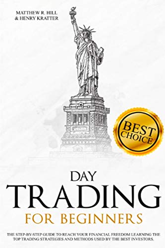 Imagen de archivo de DAY TRADING FOR BEGINNERS : A Step-by-Step Beginner's Guide to Reach your Financial Freedom Learning the Top Strategies and Methods used by the Best Day Trading Investors. a la venta por Buchpark