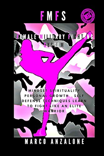 Beispielbild fr Fmfs Female Military Fighting System: Mindest, Spirituality, Personal Growth, Self-Defense Techniques, Learn to Fight like an Elite Warrior zum Verkauf von ThriftBooks-Dallas