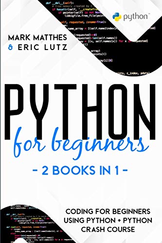 9781801094085: PYTHON FOR BEGINNERS: 2 BOOKS IN 1: CODING FOR BEGINNERS USING PYTHON + PYTHON CRASH COURSE