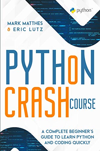 Beispielbild fr Python Crash Course: A Complete Beginner's Guide to Learn Python and Coding Quickly zum Verkauf von Buchpark