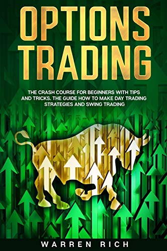 Beispielbild fr Options Trading: The Crash Course for Beginners with Tips and Tricks. The Guide how to make: Day Trading Strategies and Swing Trading. zum Verkauf von ThriftBooks-Dallas