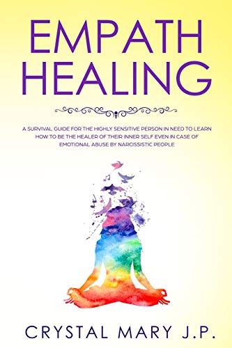 Stock image for Empath Healing: A Survival Guide for the Highly Sensitive Person in Need to Learn How to Be the Healer of Their Inner-Self Even in Case of Emotional Abuse by Narcissistic People for sale by Redux Books