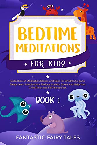 Stock image for Bedtime Meditations For Kids: Collection Of Meditation Stories And Tales For Children To Go To Sleep. Learn Mindfulness, Reduce Anxiety, Stress, And for sale by ThriftBooks-Atlanta