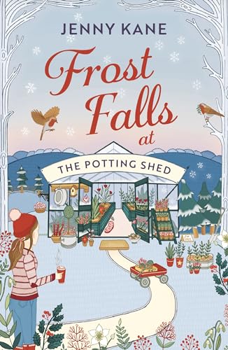Beispielbild fr Frost Falls at The Potting Shed: An absolutely heart-warming and feel-good read to cosy up with in the cold! zum Verkauf von WorldofBooks