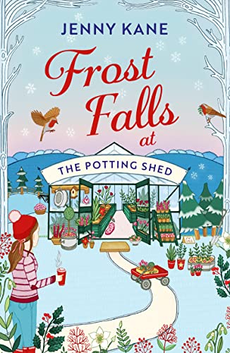 9781801102001: Frost Falls at The Potting Shed: An absolutely heart-warming and feel-good read to cosy up with in the cold!