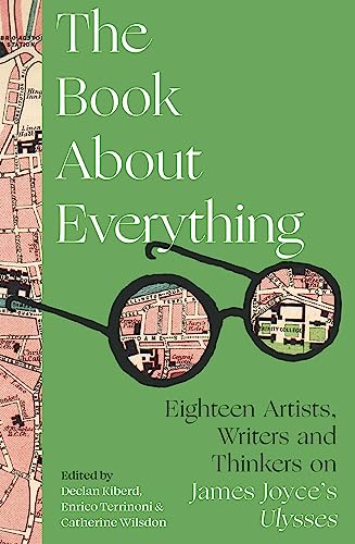 Imagen de archivo de The Book About Everything: Eighteen Artists, Writers and Thinkers on James Joyce's Ulysses a la venta por WorldofBooks