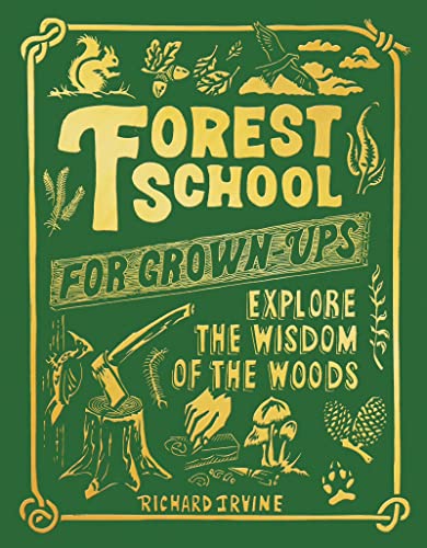 Stock image for Forest School For Grown-Ups: Explore the Wisdom of the Woods for sale by WorldofBooks
