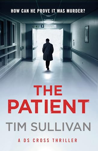 Beispielbild fr The Patient (A DS Cross Thriller) zum Verkauf von WorldofBooks