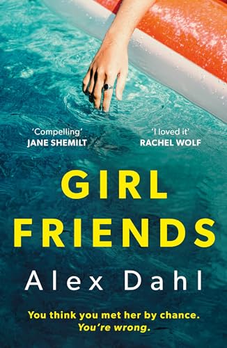 Stock image for Girl Friends: The holiday of your dreams becomes a nightmare in this dark and addictive glam-noir thriller for sale by WeBuyBooks