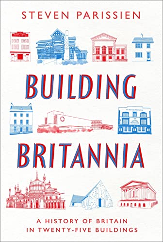 Stock image for Building Britannia: A History of Britain in Twenty-Five Buildings for sale by AwesomeBooks