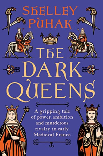 Cover of The Dark Queens: A gripping tale of power, ambition and murderous rivalry in early medieval France