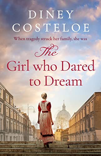 Imagen de archivo de The Girl Who Dared to Dream: A beautiful and heart-rending historical fiction novel from bestselling author Diney Costeloe a la venta por WorldofBooks