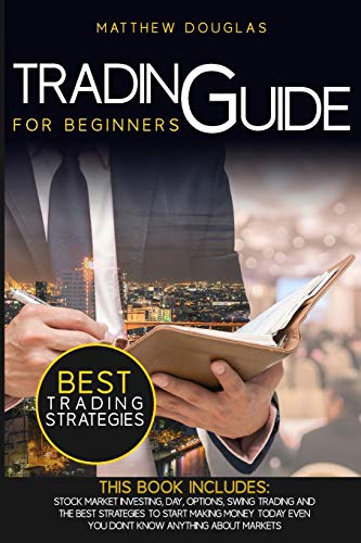 Imagen de archivo de Trading Guide for Beginners: This Book Includes: Stock Market Investing, Day, Options, Swing Trading and the Best Strategies to Start Making Money a la venta por ThriftBooks-Dallas