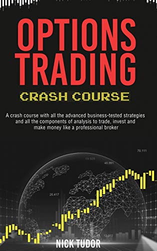 Stock image for Options Trading Crash Course: A Ready-to-use guide with all the advanced business-tested strategies and all the components of analysis to trade, inv for sale by ThriftBooks-Dallas