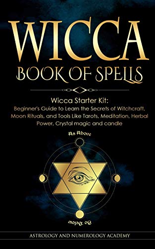 Stock image for Wicca Book of Spells: Wicca Starter Kit: Beginner's Guide to Learn the Secrets of Witchcraft, Moon Rituals, and Tools Like Tarots, Meditation, Herbal Power, Crystal magic and candle for sale by Books Puddle