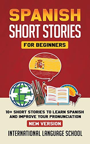9781801114233: Spanish Short Stories for Beginners (New Version): 10+ Short Stories to Learn Spanish and Improve Your Pronunciation